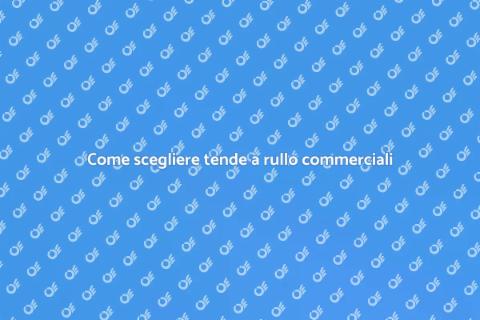 Tende a rullo per spazi commerciali