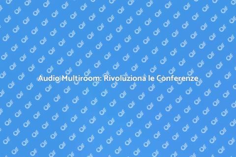 Sistema Audio Multiroom per Conferenze