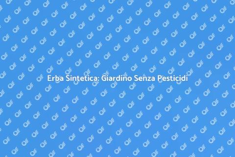 Erba Sintetica: Soluzione Verde Ideale