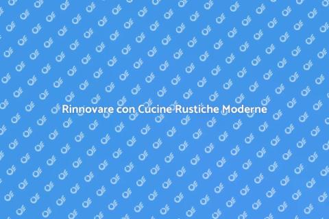Cucina Rustica Moderna: Stile e Funzionalità