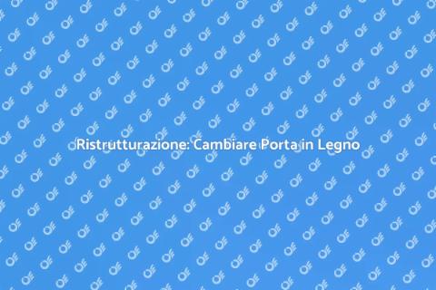 Sostituire una Porta in Legno