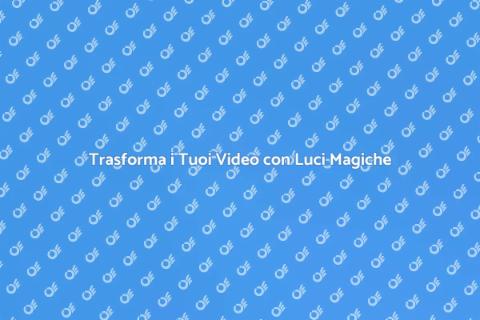 Effetti di Luce per Video: Illumina il Tuo Mondo