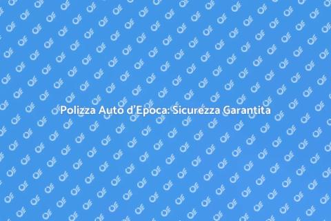 Assicurazione Auto d'Epoca: Guida