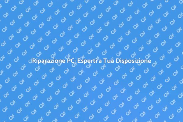 Soluzioni per Riparare il Tuo PC
