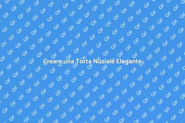 Torta Nuziale: Eleganza e Stile