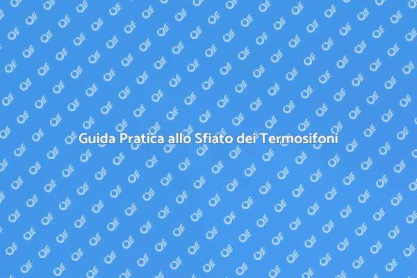 Come Sfiatare i Termosifoni in Casa
