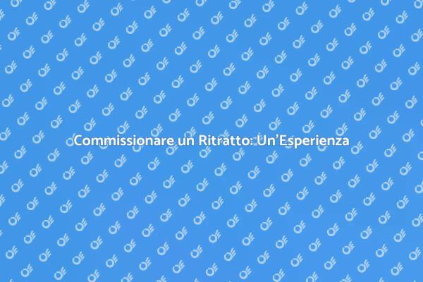 La Guida per Commissionare un Ritratto