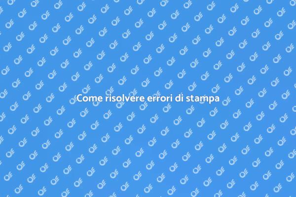 Risolvi facilmente gli errori di stampa
