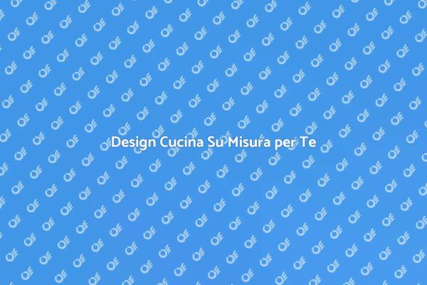 Cucina Personalizzata: Il Tuo Stile Unico
