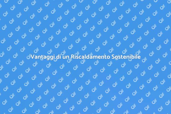 Impianto di Riscaldamento Sostenibile