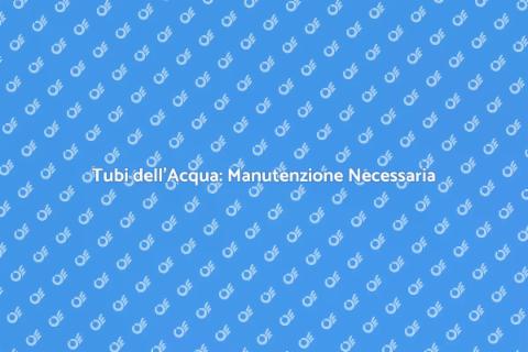 Manutenzione Tubi dell'Acqua Essenziale