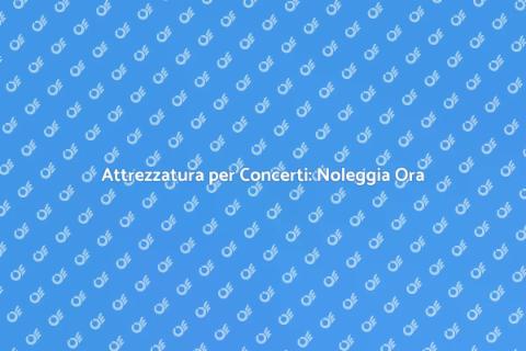 Noleggiare Attrezzatura per Concerto