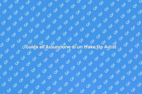 Assumere un Make Up Artist: Guida