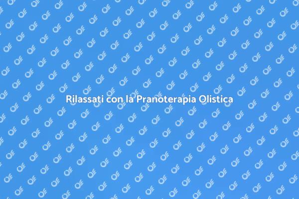 Scopri il Potere della Pranoterapia
