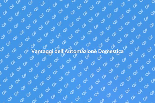 Domotica: Il Futuro della Tua Casa