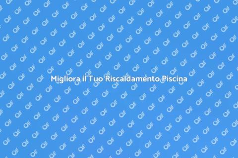 Sostituzione Componenti Riscaldamento Piscina