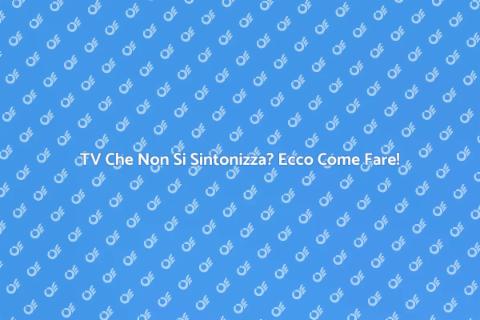 Riparazione TV: Problemi di Sintonizzazione