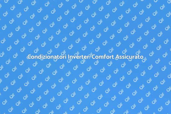 Condizionatori: Comfort Termico Efficace