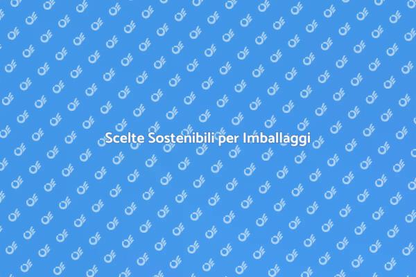 L'Importanza dell'Imballaggio Ecologico