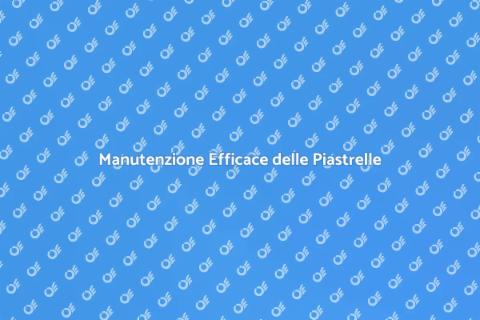 Pulizia e Manutenzione Piastrelle