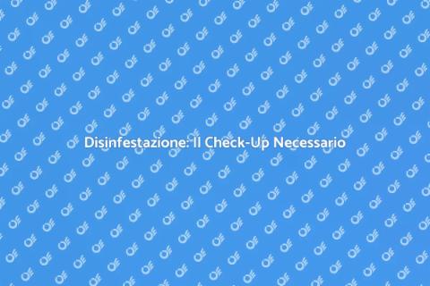 Check-Up Casa per Disinfestazione