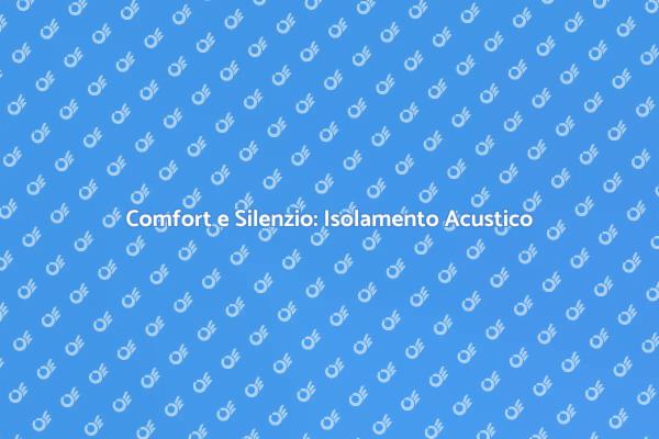 Vantaggi dell'Isolamento Acustico