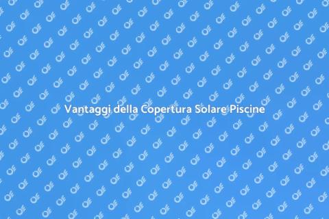 Copertura Solare per Piscine Fuori Terra
