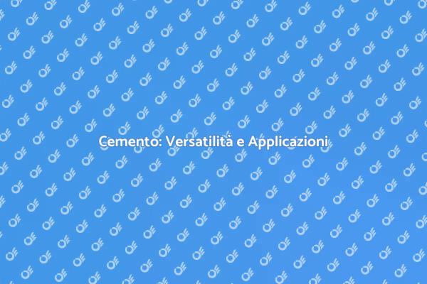 Cemento: Il Materiale del Futuro