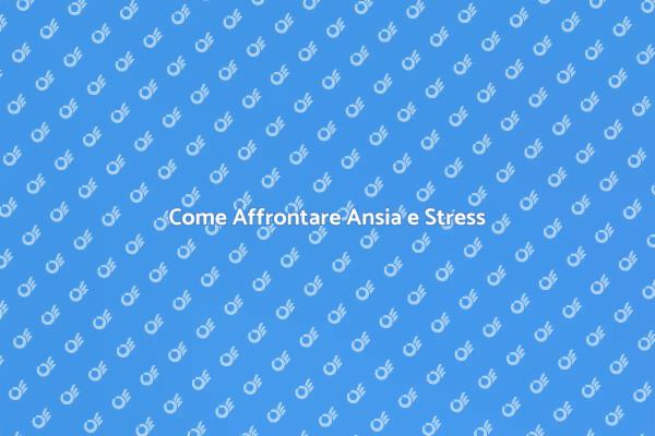 Supera Ansia e Stress con la Terapia