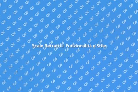 Scale Retrattili: Accessi Intelligenti