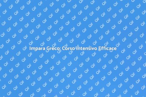 Corso Intensivo di Greco: Impara Subito