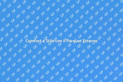 Parquet da Esterno: Comfort e Stile