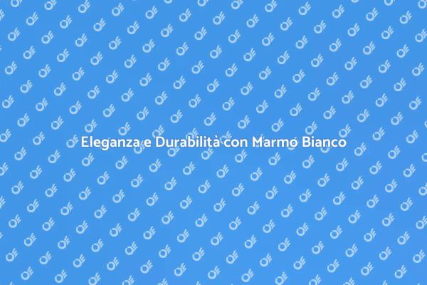 Trasforma la Tua Casa con Marmo Bianco