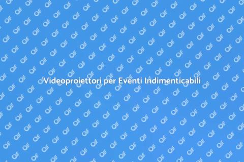 Noleggio Videoproiettori per Eventi
