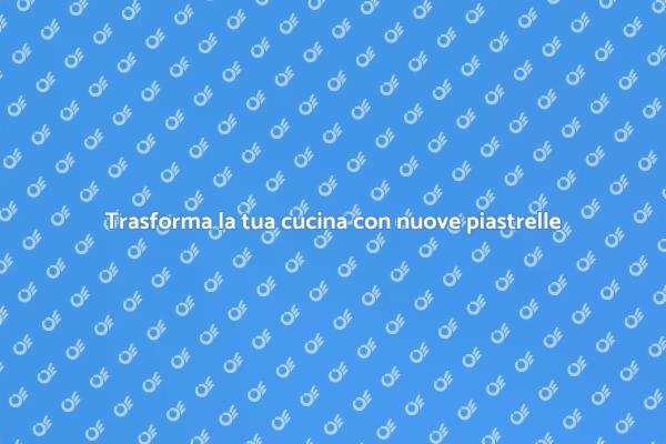 Rinnova la cucina con piastrelle nuove