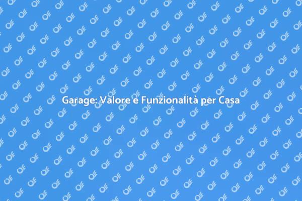 Aggiungi Valore con un Garage