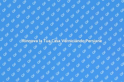 Verniciare una Persiana per Rinnovare