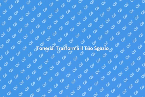 Toneria: Arte e Progettazione Unica