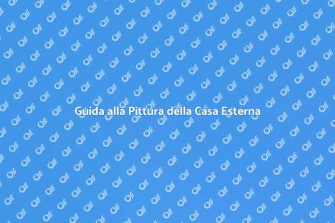 Pittura per Casa Esterna: Guida Pratica
