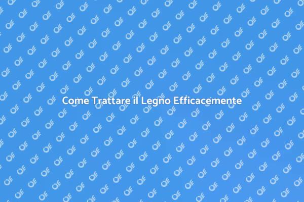 Tecniche di Trattamento del Legno