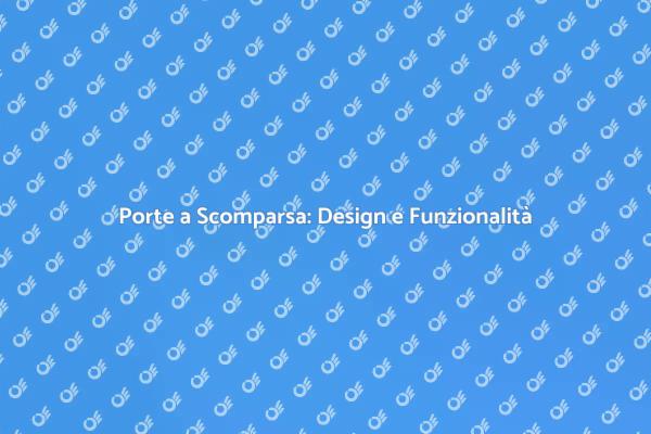 Eleganza e Funzionalità con Porte a Scomparsa
