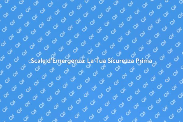 Sicurezza Edilizia: Scale d'Emergenza Essenziali