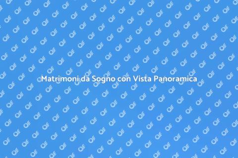 Location Matrimoni con Vista Panoramica