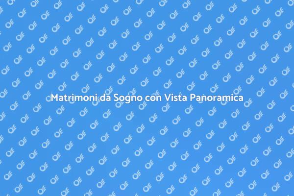 Scegli la Location Perfetta per il Tuo Matrimonio