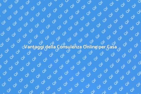 Consulenza Personale Online per la Casa
