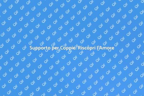 Aiuto per le Coppie: Benessere Insieme