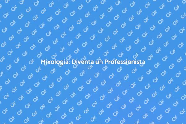 Diventa un Esperto Mixologo Oggi!