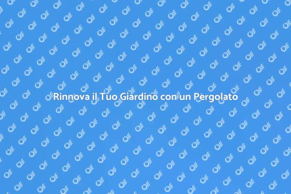 Trasforma il Tuo Giardino con un Pergolato