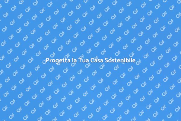 Costruzione Sostenibile: La Tua Casa