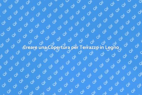 Costruire Copertura Terrazzo in Legno